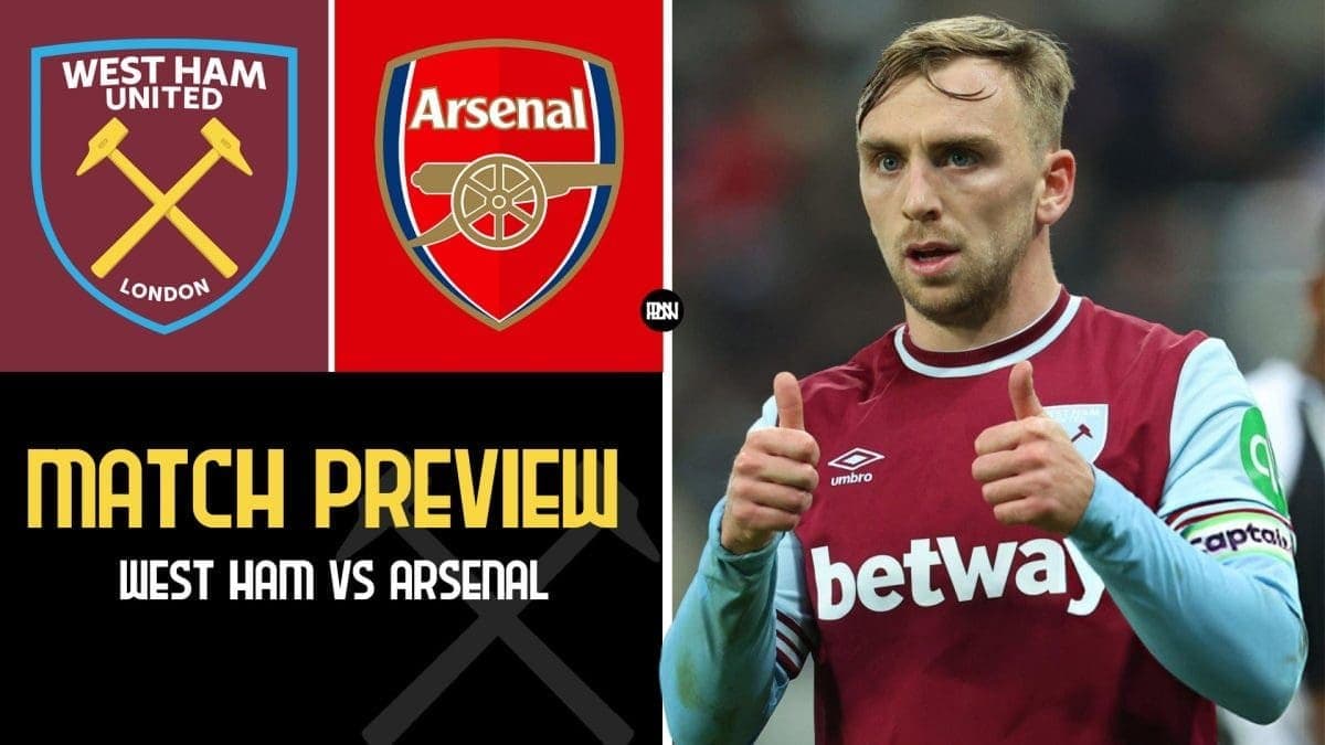 West Ham vs Arsenal: Preview, Team News, Predicted Lineups & Key Players