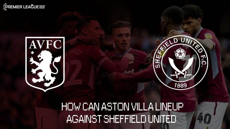 How can Aston Villa lineup against Sheffield United?