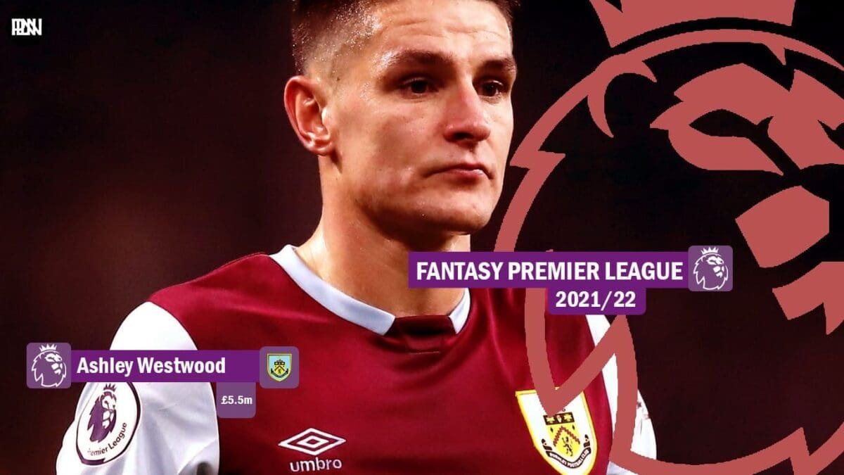 FPL-Ashley-Westwood-Burnley-Fantasy-Premier-League-2021-22