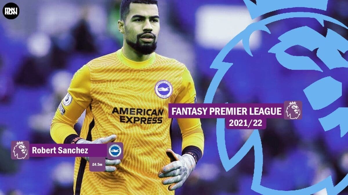 FPL-Robert-Sanchez-Brighton-Fantasy-Premier-League-2021-22