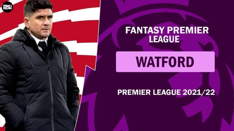 FPL 2021/22: Watford Preview | Fantasy Premier League
