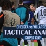 Chelsea-Tactical-Analysis-vs-Villarreal-Super-Cup-2021