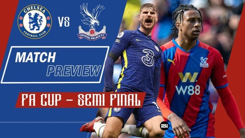 Chelsea-vs-Crystal-Palace-Match-Preview-FA-CUP-Semi-Finals