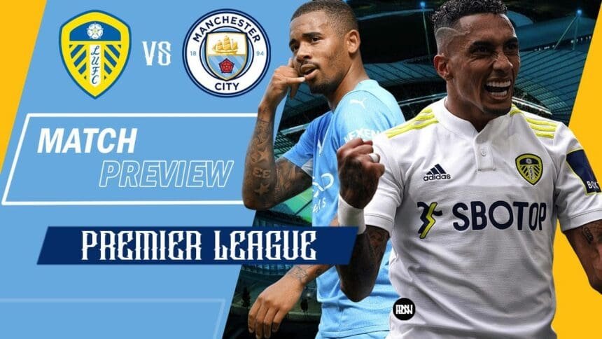 Leeds-United-vs-Manchester-City-Match-Preview-Premier-League-2021-22