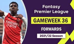 Fantasy-Premier-League-FPL-2021-22-Gameweek-36-Forwards-Watchlist