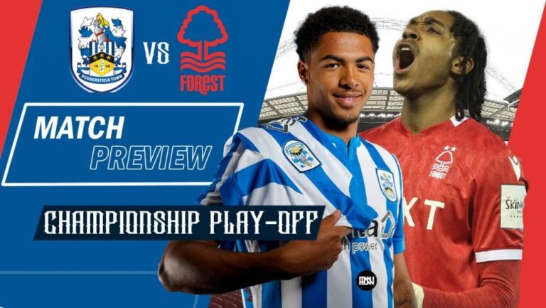 Huddersfield Town vs Nottingham Forest: Match Preview | Championship play-off Final 2021/22