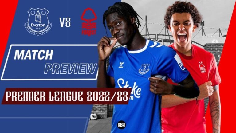 Everton vs Nottingham Forest: Match Preview | Premier League 2022/23