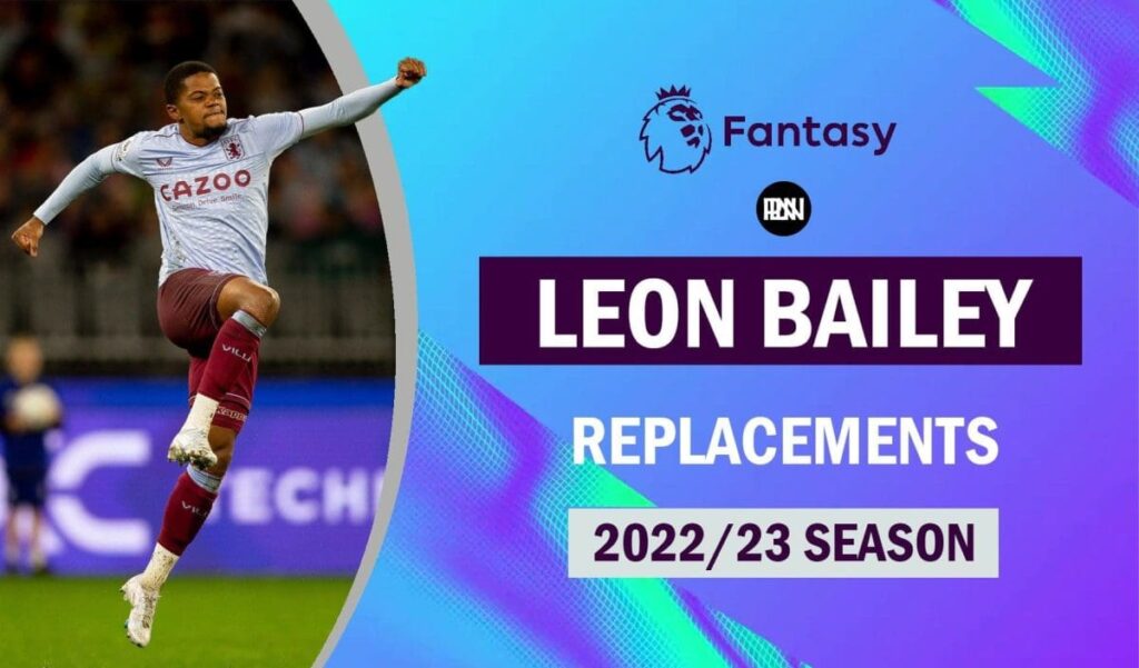 FPL 2022 23 LEON BAILEY REPLACEMENTS FANTASY PREMIER LEAGUE