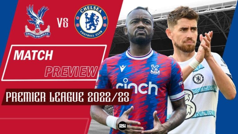Crystal Palace vs Chelsea: Match Preview | Premier League 2022/23