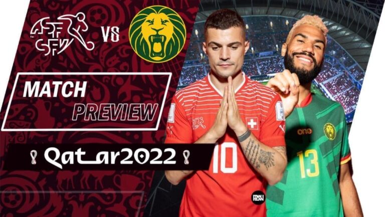 Switzerland vs Cameroon: Match Preview | FIFA World Cup 2022