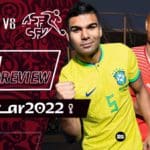 brazil-vs-switzerland-match-preview-fifa-world-cup-2022