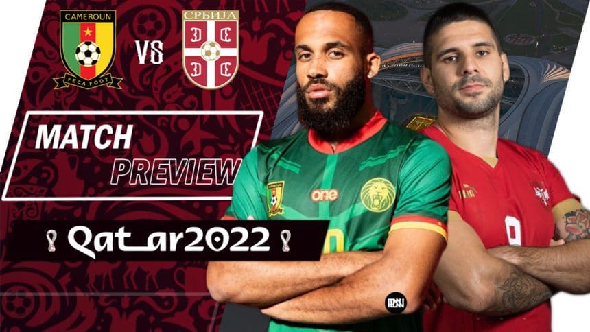 cameroon-vs-serbia-match-preview-fifa-world-cup-2022