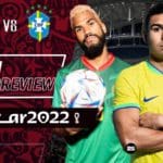 cameroon-vs-brazil-match-preview-fifa-world-cup-2022