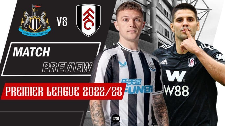 Newcastle United Vs Fulham Preview Premier League 2022 23