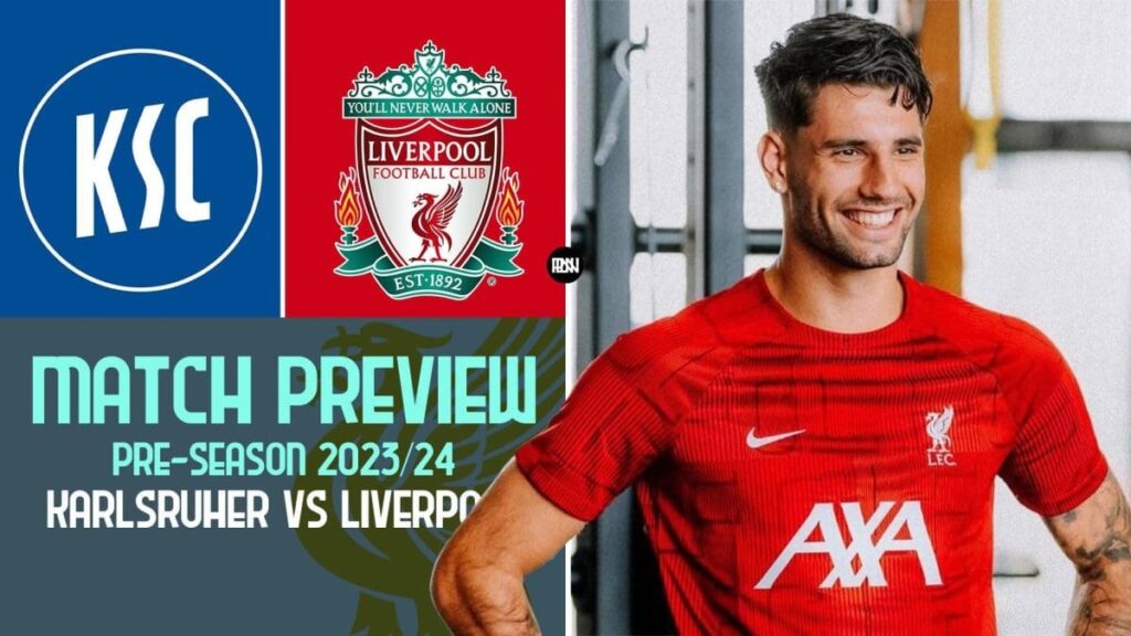 Karlsruher vs Liverpool Match Preview Pre Season 2023 24