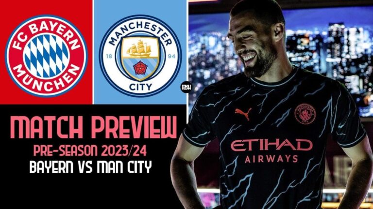 Manchester City vs Bayern Munich: Match Preview | Pre-Season 2023/24