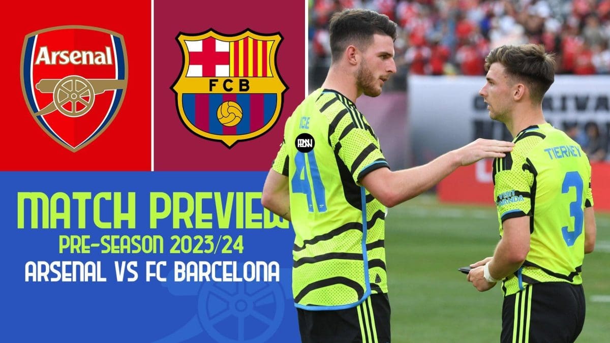 match-preview-arsenal-vs-fc-barcelona-prediction-team-news-lineups-pre-season-2023-24