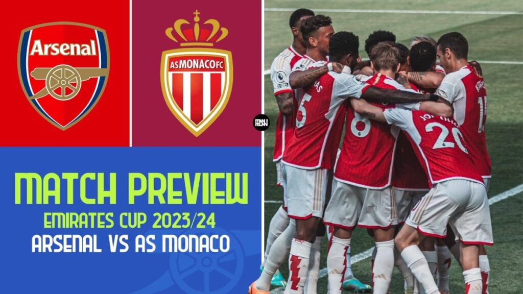 Arsenal vs AS Monaco Emirates Cup Preview 2023 24
