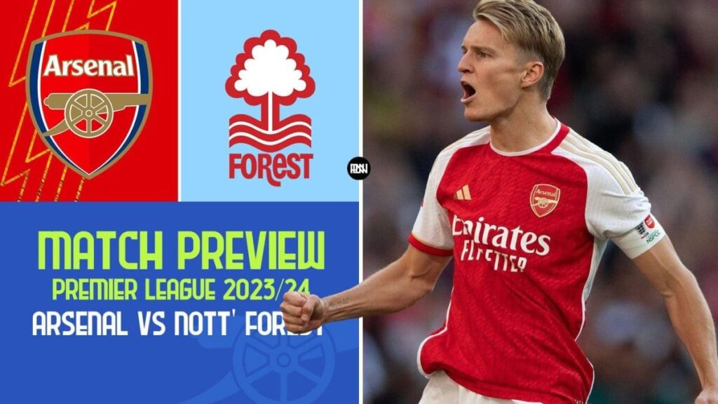 Arsenal vs Nottingham Forest Match Preview Premier League 2023 24 | Premier League News Now Arsenal vs Nottingham Forest Match Preview Premier League 2023 24