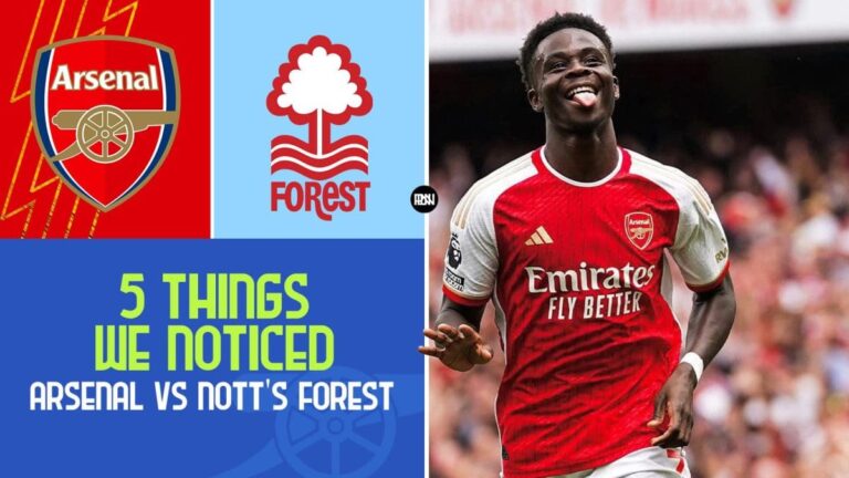 5 Things we noticed in Arsenal’s opening game vs Nottingham Forest