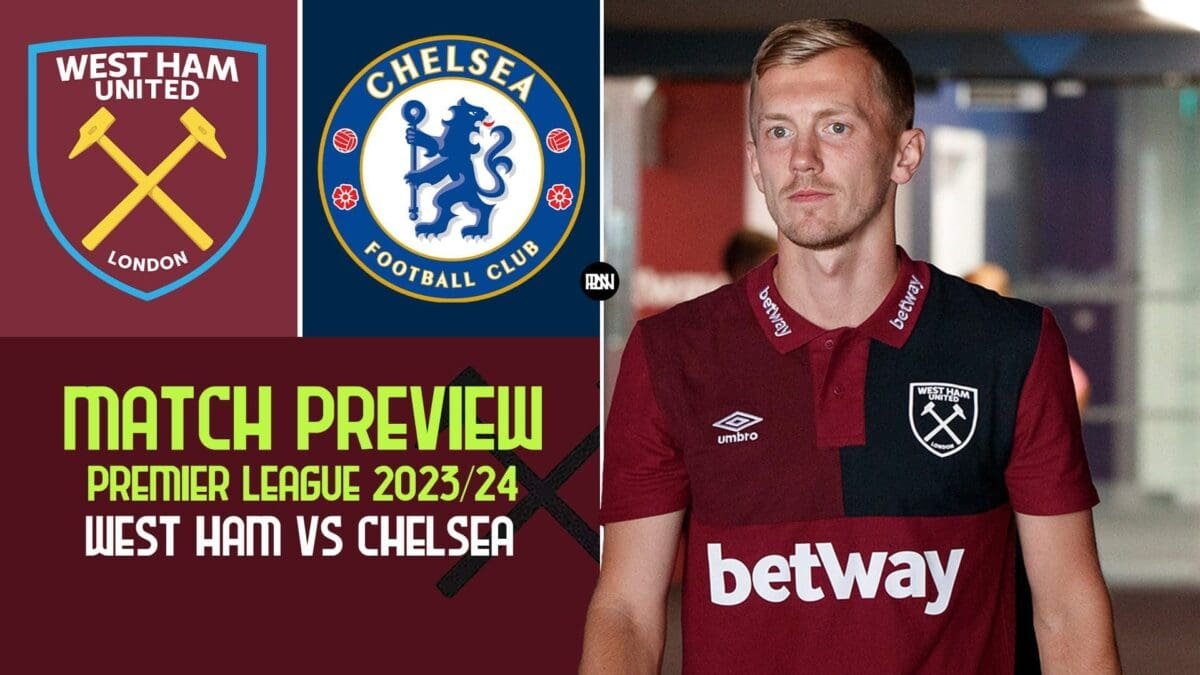 West Ham Vs Chelsea: Match Preview | Premier League 2023/24