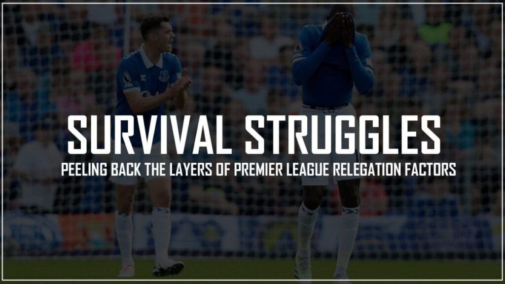Factors Pushing Premier League Teams Towards Relegation