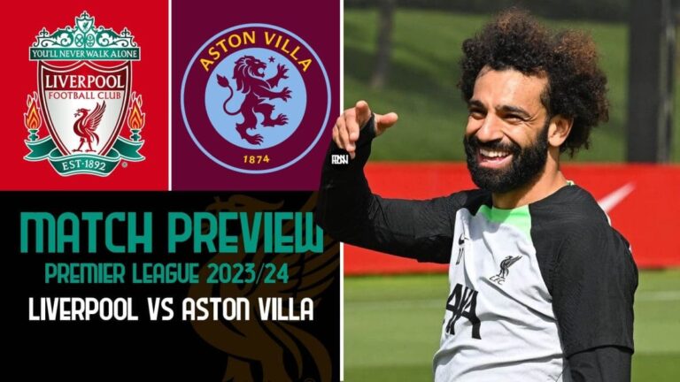 Liverpool vs Aston Villa: Match Preview | Premier League 2023/24