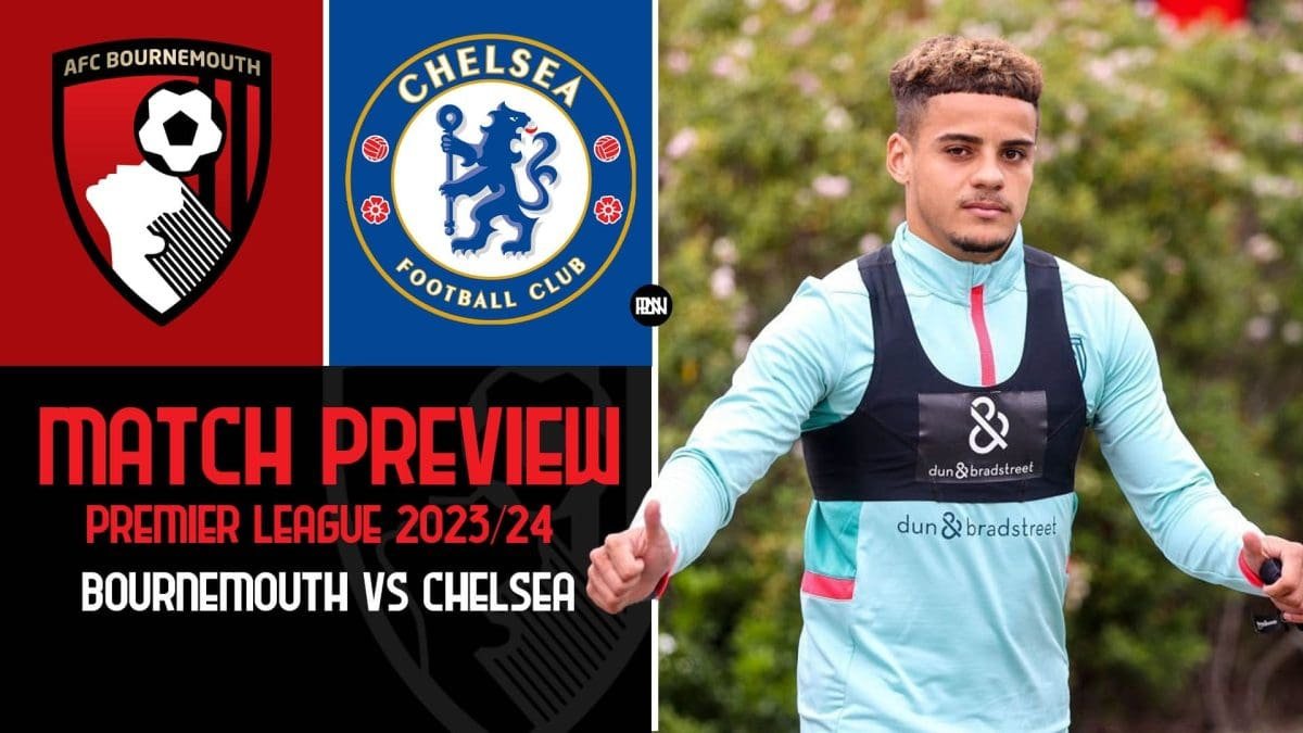 afc-bournemouth-vs-chelsea-match-preview-premier-league-2023-24