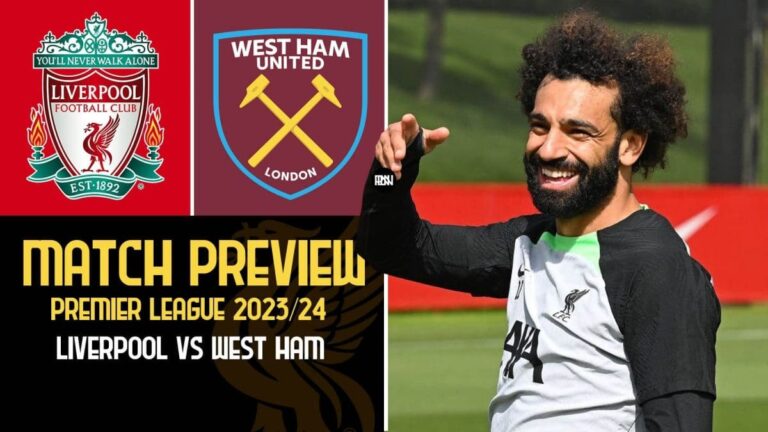 Liverpool vs West Ham: Match Preview | Premier League 2023/24