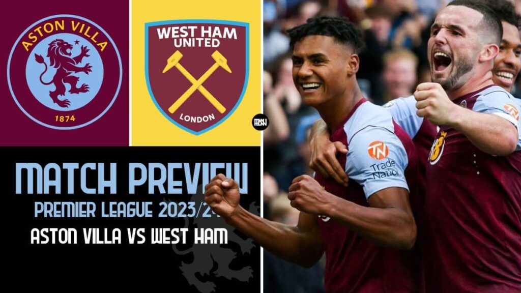 aston-villa-vs-west-ham-united-match-preview-premier-league-2023-24 | Premier League News Now Aston Villa vs West Ham United Match Preview Premier League 2023 24