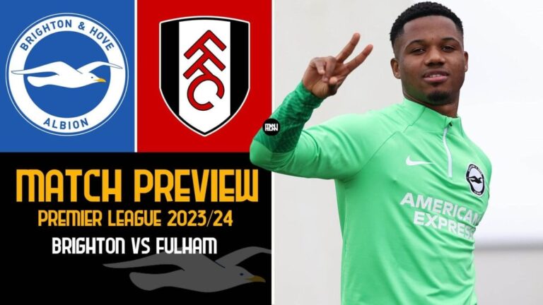 Brighton vs Fulham: Match Preview | Premier League 2023/24