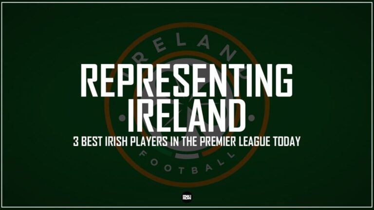 3 best Irish players in the Premier League today
