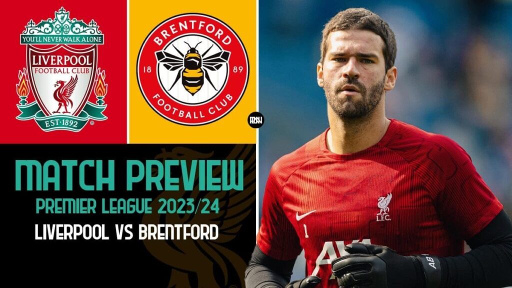 Liverpool vs Brentford Match Preview Premier League 2023 24