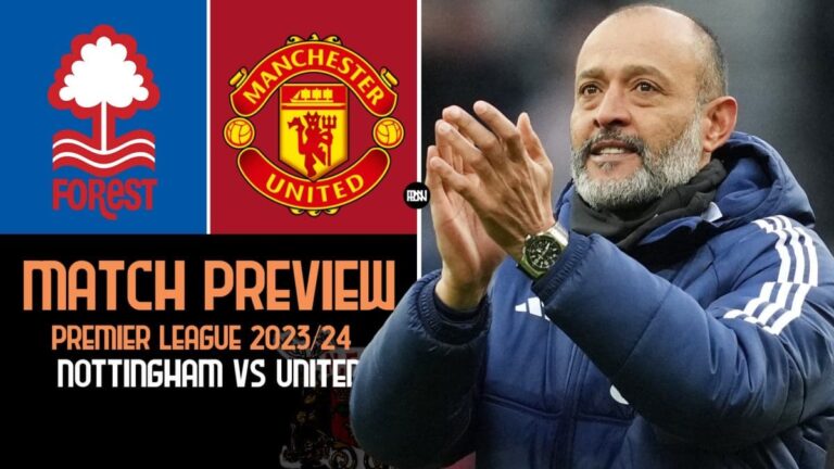 Nottingham Forest vs Manchester United: Match Preview | Premier League 2023/24
