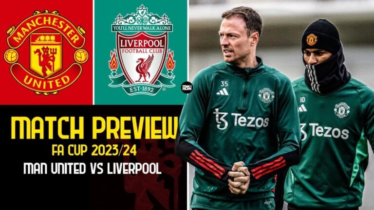 Manchester United vs Liverpool: Match Preview | FA Cup 2023/24