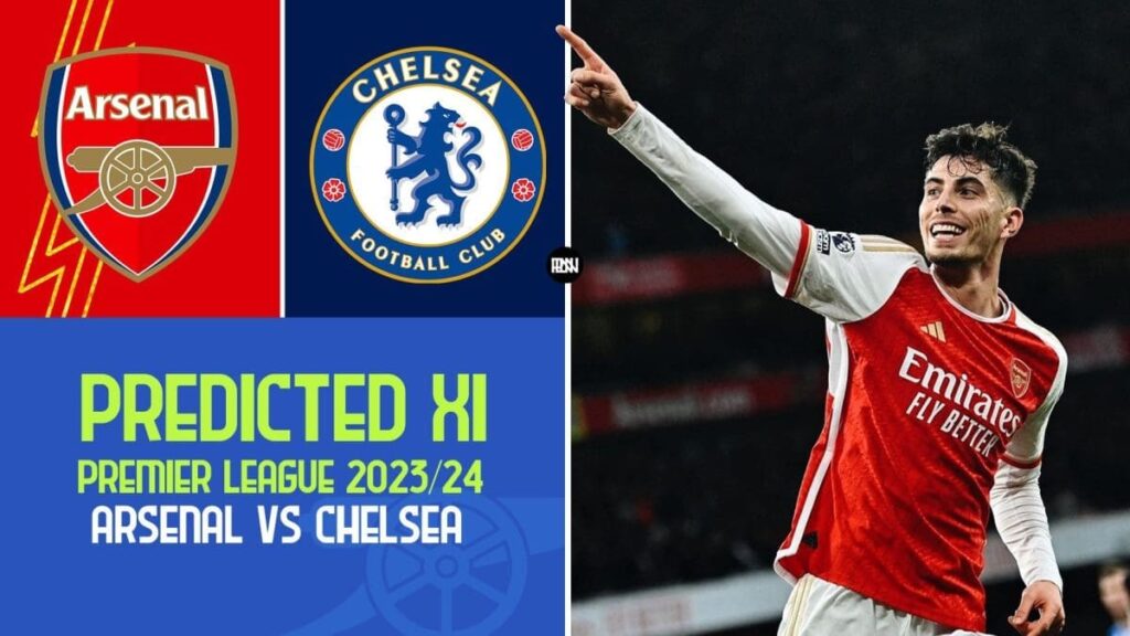 Arsenal predicted lineup vs Chelsea 2023 24