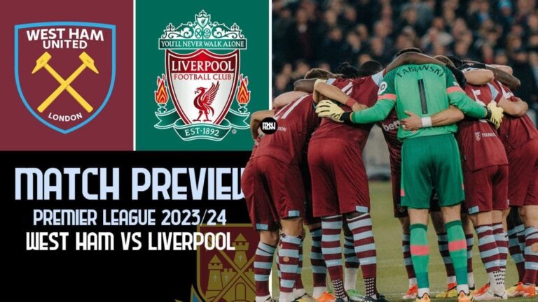 West Ham United vs Liverpool: Match Preview | Premier League 2023/24