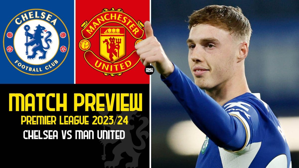 chelsea-vs-man-united-preview-team-news-predicted-lineups-2023-24