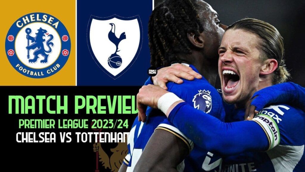 Chelsea vs Tottenham Match Preview 2023 24