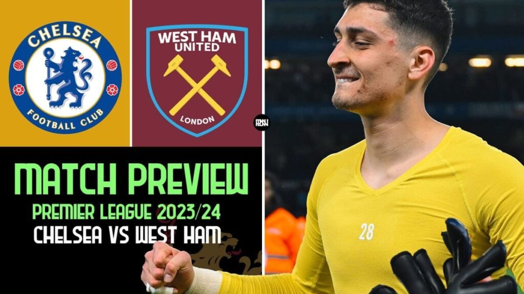 Chelsea vs West Ham Match Preview 2023 24