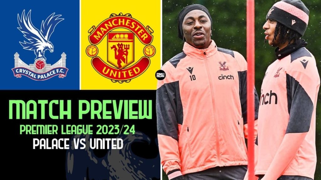 Crystal Palace vs Manchester United Preview 23 24
