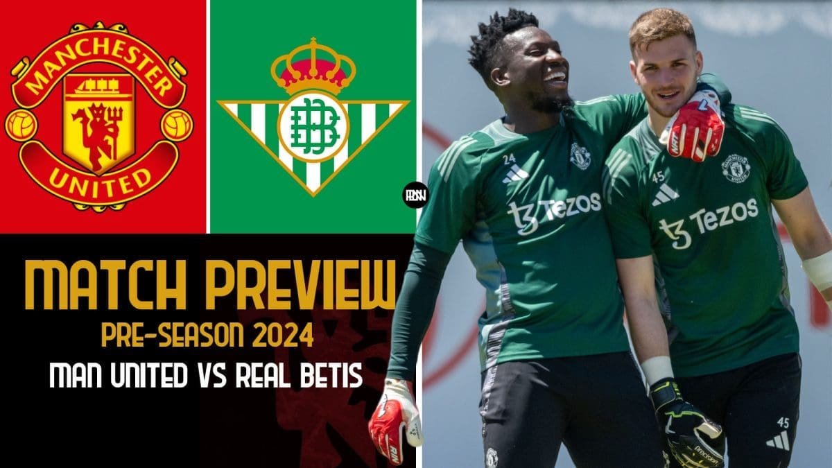 manchester-united-vs-real-betis-preview-pre-season-2024