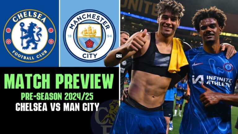 Chelsea vs Manchester City – Match Preview | Pre-Season 2024