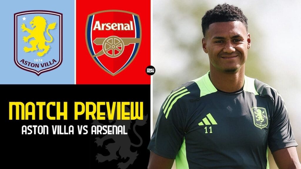 aston villa vs arsenal match preview premier league 2024 25 | Premier League News Now Aston Villa vs Arsenal Match Preview Premier League 2024 25
