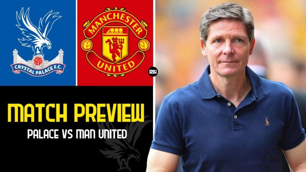 Crystal Palace vs Manchester United Preview Premier League