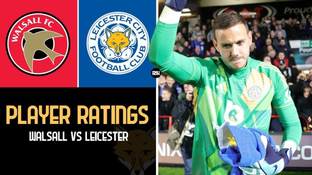 Walsall 0 0 Leicester City 0 3 Pens Player Ratings