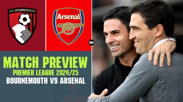 Bournemouth vs Arsenal – Match Preview | Premier League 2024/25