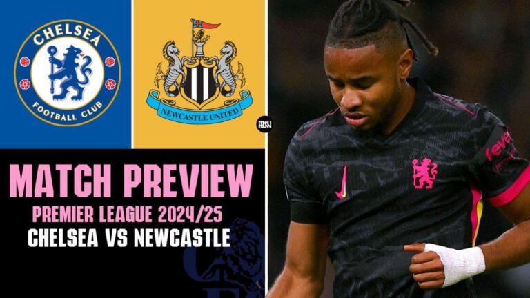 Chelsea vs Newcastle United: Match Preview | Premier League 2024/25