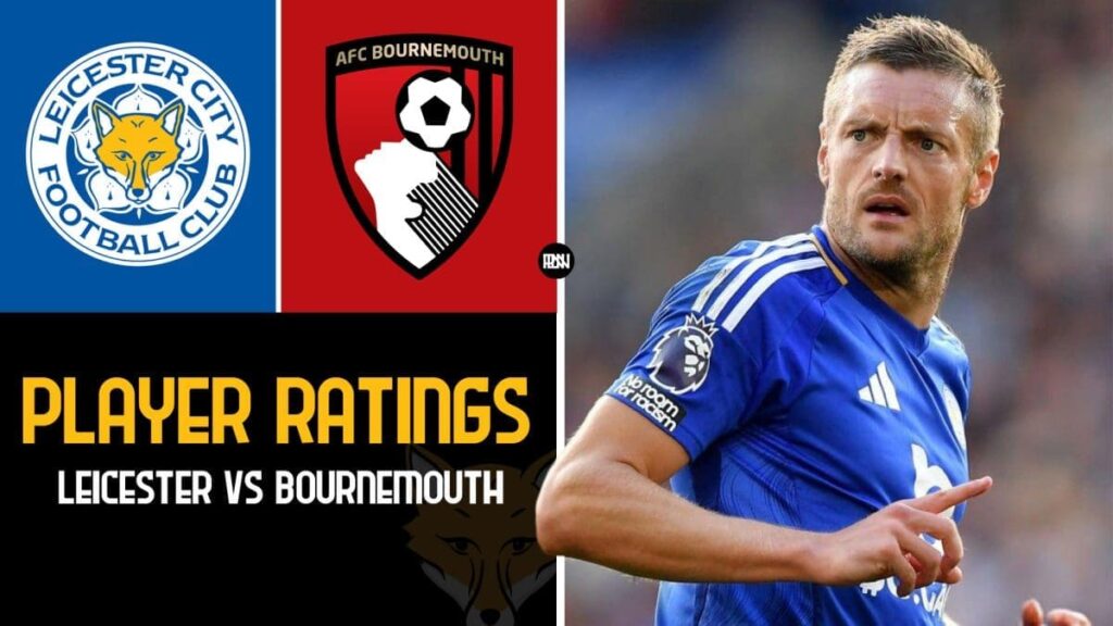 Leicester City 1 0 Bournemouth Player Ratings