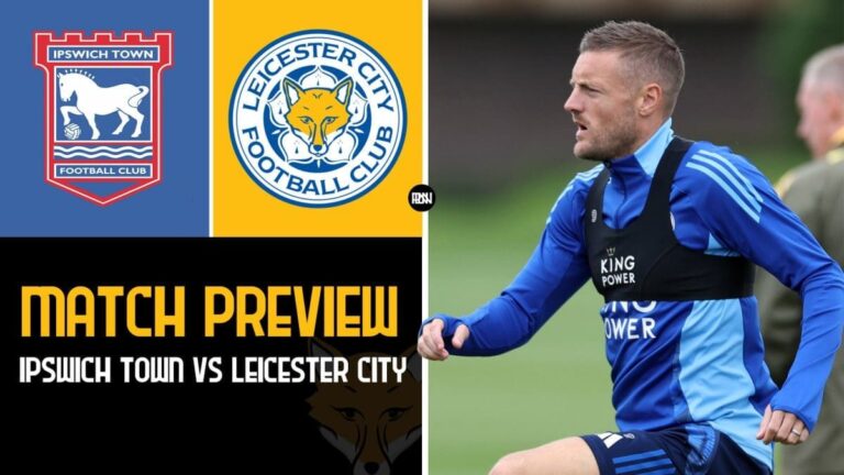 Ipswich Town vs Leicester City: Match Preview | Premier League 2024/25